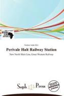 Perivale Halt Railway Station edito da Betascript Publishing