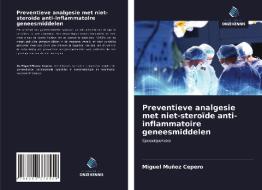 Preventieve analgesie met niet-steroïde anti-inflammatoire geneesmiddelen di Miguel Muñoz Cepero edito da Uitgeverij Onze Kennis