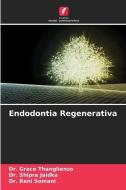 Endodontia Regenerativa di Grace Thanglienzo, Shipra Jaidka, Rani Somani edito da Edições Nosso Conhecimento