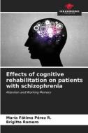 Effects of cognitive rehabilitation on patients with schizophrenia di María Fátima Pérez R., Brigitte Romero edito da Our Knowledge Publishing