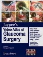 Jaypee's Video Atlas Of Glaucoma Surgery di Tanuj Dada edito da Jaypee Brothers Medical Publishers