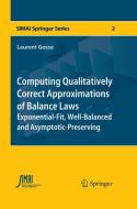 Computing Qualitatively Correct Approximations of Balance Laws di Laurent Gosse edito da Springer Milan