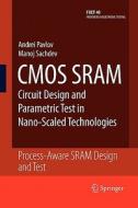 CMOS SRAM Circuit Design and Parametric Test in Nano-Scaled Technologies di Andrei Pavlov, Manoj Sachdev edito da Springer Netherlands