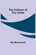 The Children of the Castle di Molesworth edito da Alpha Editions