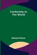 Conformity to the World di Edward Hoare edito da Alpha Editions