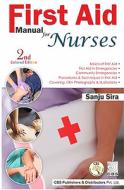 First Aid Manual for Nurses di Sanju Sira edito da CBS PUB & DIST PVT LTD INDIA