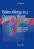 Pollen Allergy in a Changing World di Jae-Won Oh edito da Springer Verlag, Singapore