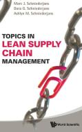 Topics in Lean Supply Chain Management di Marc J. Schniederjans, Dara G. Schniederjans, Ashlyn M. Schniederjans edito da World Scientific Publishing Company