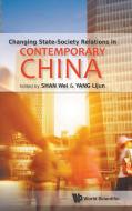 Changing State-society Relations In Contemporary China di Yang Lijun edito da World Scientific