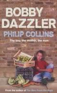 Bobby Dazzler di Philip Collins edito da Harpercollins Publishers