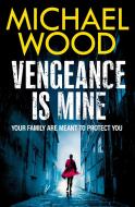 Vengeance Is Mine di Michael Wood edito da HarperCollins Publishers
