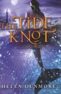 The Tide Knot di Helen Dunmore edito da HarperCollins Publishers