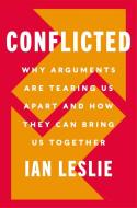 Conflicted: How Productive Disagreements Lead to Better Outcomes di Ian Leslie edito da HARPER BUSINESS