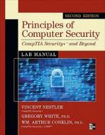 Principles Of Computer Security, Comptia Security+ And Beyond Lab Manual di Vincent J. Nestler, Gregory B. White, Wm. Arthur Conklin, Matthew P. Hirsch, Corey Schou edito da Mcgraw-hill Education - Europe