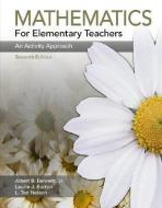 Mathematics for Elementary Teachers: An Activity Approach di Albert B. Bennett, Ted Nelson, Laurie J. Burton edito da MCGRAW HILL BOOK CO