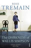 The Darkness of Wallis Simpson di Rose Tremain edito da Vintage Publishing