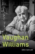 Vaughan Williams di Eric Saylor edito da Oxford University Press Inc