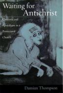 Waiting for Antichrist di Damian Thompson edito da Oxford University Press Inc