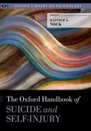 The Oxford Handbook of Suicide and Self-Injury di Matthew K. Nock edito da OUP USA