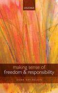 Making Sense of Freedom and Responsibility di Dana Kay Nelkin edito da OXFORD UNIV PR