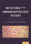 Infections in the Immunosuppressed Patient: An Illustrated Case-Based Approach di Pranatharthi H. Chandrasekar edito da OXFORD UNIV PR