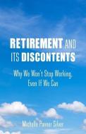 Retirement and Its Discontents di Michelle Pannor Silver edito da Columbia Univers. Press