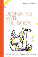 Designing with the Body di Kristina (Professor of Interaction Design Hoeoek edito da MIT Press Ltd