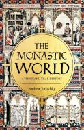 The Monastic World di Andrew Jotischky edito da Yale University Press