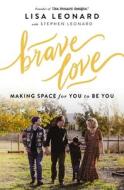 Brave Love di Lisa Leonard edito da Zondervan
