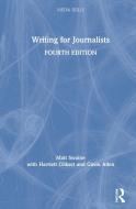 Writing For Journalists di Matt Swaine, Harriett Gilbert, Gavin Allen edito da Taylor & Francis Ltd