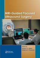 Mri-guided Focused Ultrasound Surgery edito da Taylor & Francis Ltd