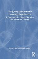 Designing Personalized Learning Experiences di Fake Helen, Nada Dabbagh edito da Taylor & Francis Ltd