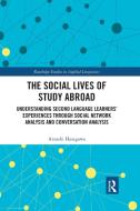 The Social Lives Of Study Abroad di Atsushi Hasegawa edito da Taylor & Francis Ltd