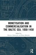 Monetisation And Commercialisation In The Baltic Sea, 1050-1450 edito da Taylor & Francis Ltd