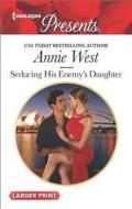 Seducing His Enemy's Daughter di Annie West edito da Harlequin