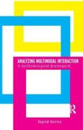 Analyzing Multimodal Interaction di Sigrid Norris edito da Taylor & Francis Ltd