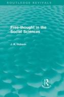 Free-Thought in the Social Sciences (Routledge Revivals) di J. A. Hobson edito da Routledge