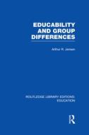 Educability And Group Differences di Arthur Jensen edito da Taylor & Francis Ltd