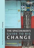 The Spacemaker's Guide to Big Change di Nabeel (Oxford Brookes University Hamdi edito da Taylor & Francis Ltd