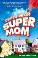 Confessions of Super Mom di Melanie Lynne Hauser edito da New American Library