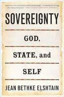 Sovereignty: God, State, and Self di Jean Bethke Elshtain edito da BASIC BOOKS