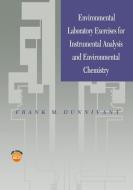 Environmental Laboratory Exercises for Instrumental Analysis and Environmental Chemistry di Frank Dunnivant edito da Wiley-Blackwell