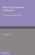 Plato's Examination of Pleasure di Plato, Hackforth, R. Hackforth edito da Cambridge University Press