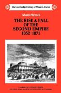 The Rise and Fall of the Second Empire, 1852-1871 di Alain Plessis edito da Cambridge University Press