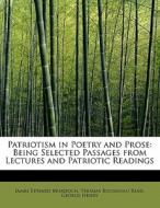 Patriotism in Poetry and Prose: Being Selected Passages from Lectures and Patriotic Readings di Thomas Buchanan Read Edward Murdoch edito da BiblioLife