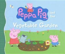 Peppa Pig and the Vegetable Garden di Candlewick Press edito da Turtleback Books