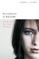Tolman, D: Dilemmas of Desire di Deborah L. Tolman edito da Harvard University Press