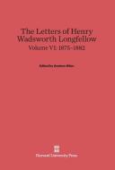 The Letters of Henry Wadsworth Longfellow, Volume VI, (1875-1882) edito da Harvard University Press