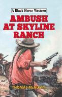 Ambush at Skyline Ranch di Thomas McNulty edito da The Crowood Press Ltd