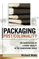 Packaging Post/Coloniality di Richard Watts edito da Lexington Books